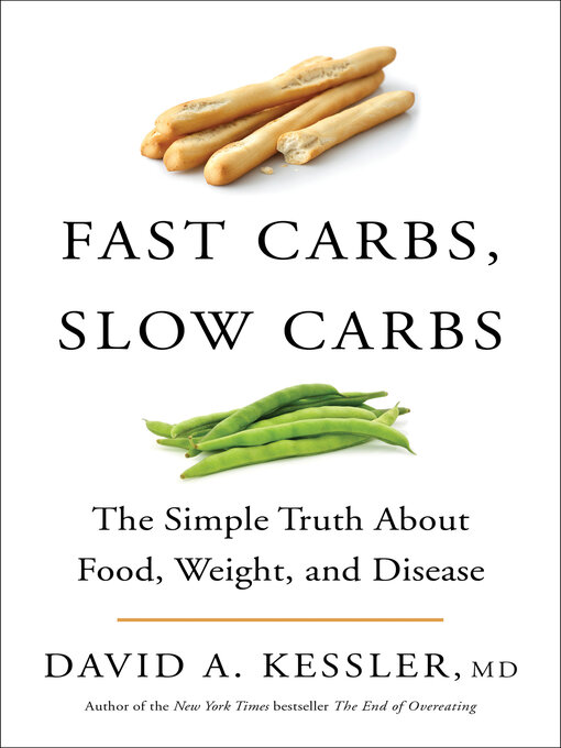 Title details for Fast Carbs, Slow Carbs by David A. Kessler - Available